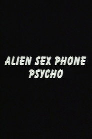 Alien Sex Phone Psycho