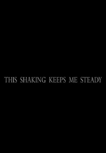 This Shaking Keeps Me Steady