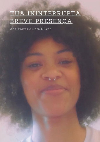 tua ininterrupta breve presença