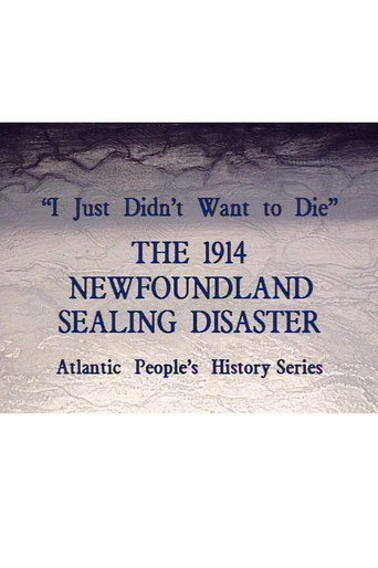 I Just Didn't Want to Die: The 1914 Newfoundland Sealing Disaster